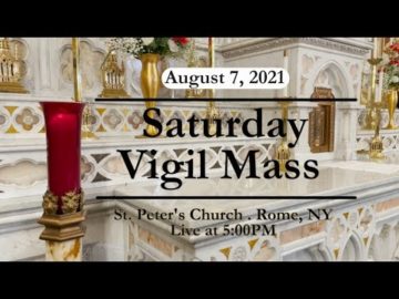 SATURDAY VIGIL MASS from ST PETERS CHURCH August 7 2021