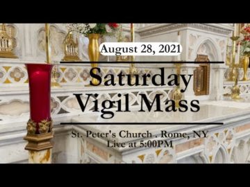 SATURDAY VIGIL MASS at ST PETERS CHURCH August 28 2021
