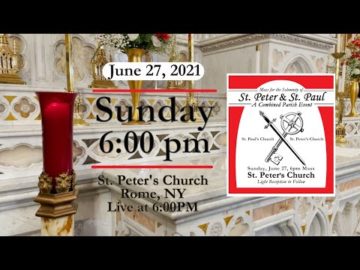 MASS OF THE SOLEMNITY OF ST PETER & ST PAUL from ST PETER\'S CHURCH 6:00PM June 27 2021